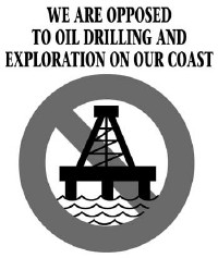 We are opposed to oil drilling and exploration on our coast.